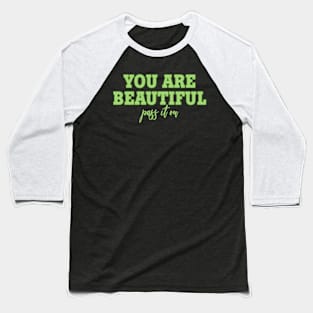 You are Beautiful Baseball T-Shirt